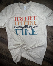 Load image into Gallery viewer, It's Fine I'm Fine Everything's Fine
