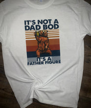 Load image into Gallery viewer, It's Not A Dad Bod It's A Father Figure
